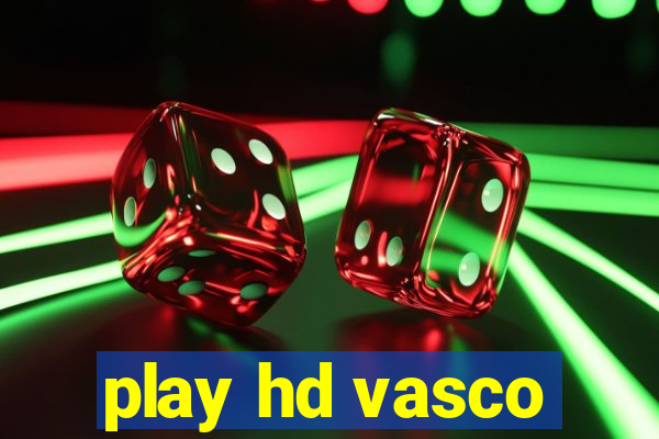 play hd vasco